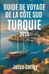 GUIDE DE VOYAGE DE LA CÔTE SUD TURQUIE 2026: Découvrez les côtes ensoleillées et les trésors cachés de la Turquie cover image