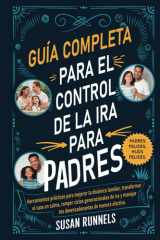 GUÍA COMPLETA PARA PADRES SOBRE EL CONTROL DE LA IRA: HERRAMIENTAS PRÁCTICAS PARA MEJORAR LA DINÁMICA FAMILIAR, TRANSFORMAR EL CAOS EN CALMA, ROMPER LOS CICLOS GENERACIONALES DE IRA (Spanish Edition) cover image