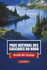Parc National Des Cascades Du Nord Guide De Voyage 2026: Explorez les sentiers de randonnée, les routes panoramiques, les lieux de camping, la faune ... dans l'État de Washington (French Edition) cover image