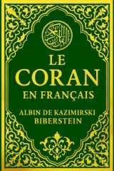Le Coran Traduit En Français: La Révélation Divine Transmise au Prophète Muhammad, Message Universel de Sagesse, de Miséricorde et de Justice Présenté en Français avec les 114 Sourates Intégrales Livre Sacré des Musulmans cover image