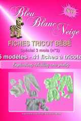 Livre n°17 - Fiches Tricot Bébé livre spécial 3 mois (n°3) 15 modèles layette patron à tricoter: Explications détaillées avec photos (TRICOT BÉBÉ - ... LAYETTE - PATRON À TRICOTER) (French Edition) cover image