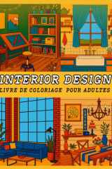 Interior Design: Livre de Coloriage pour Adultes avec des conceptions créatives, des scènes d’intérieur de maison cosy, des idées de chambres ... la détente et l’inspiration (French Edition) cover image