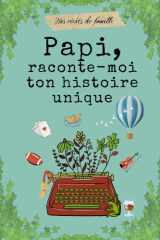 Papi, raconte-moi ton histoire unique: livre à remplir par Papi pour raconter ses mémoires, ses souvenirs et sa vie. (French Edition) cover image