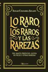Lo raro, los raros y las rarezas: Del Santo Prepucio, lluvia de peces y otras rarezas (Spanish Edition) cover image