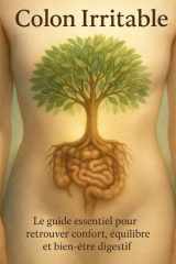 Colon irritable: Le guide essentiel pour retrouver confort, équilibre et bien-être digestif (French Edition) cover image