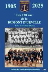 1905-2025 : Les 120 ans de la Dumont d'Urville (Les petites chroniques Condéennes) (French Edition) cover image