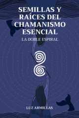 Semillas y raíces del chamanismo esencial La doble espiral cover image