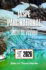 JASPE Parc national Guide de voyage: À la découverte des majestueuses étendues sauvages du Canada : nature, aventure et conseils locaux (French Edition) cover image