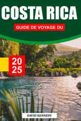 GUIDE DE VOYAGE DU COSTA RICA 2025: Forêts tropicales, plages et aventure au cœur de l'Amérique centrale (French Edition) cover image