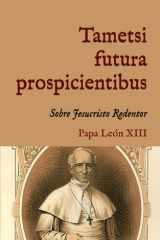Tametsi futura prospicientibus: Encíclica sobre Jesucristo Redentor (1900) (San Lino Libros) (Spanish Edition) cover image