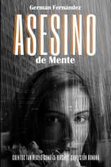 Asesino de Mente: Cuentos tan reales como la versátil condición humana (Spanish Edition) cover image