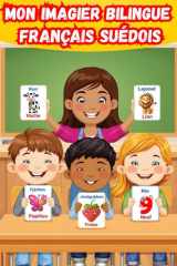 Mon imagier bilingue Français Suédois: Apprendre le vocabulaire Suédois | Imagier Coloré avec +150 Mots Joliment illustrés | Mots de Tous les Jours | Pour les Enfants et les Débutants. cover image