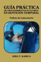 Guía Práctica de Procedimientos Pulpares en Dentición Temporal: Folleto de Laboratorio (Spanish Edition) cover image