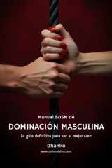Manual BDSM de dominación masculina La guía definitiva para ser el mejor Amo para tu sumisa cover image