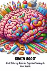 Brain Boost: Adult Coloring Book for Mind Health & Cognitive Performance: Enhance Focus, Memory, and Creativity While Reducing Stress (Spanish Edition) cover image