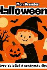 Mon premier Halloween, livre de bébé à contraste élevé, 0-12 mois: images en noir et blanc sur le thème d'Halloween pour les bébés dès la naissance cover image
