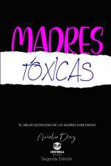 MADRES TÓXICAS: El abuso silencioso de las madres narcisistas (Psicología y Crecimiento) (Spanish Edition) cover image
