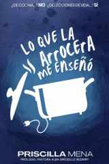 LO QUE LA ARROCERA ME ENSEÑÓ: ¿DE COCINA...? NO ¿DE LECCIONES DE VIDA...? SÍ (Spanish Edition) cover image