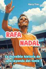 Rafa Nadal: La increíble historia de una leyenda del tenis: Libro biográfico ilustrado para niños (Biografías deportivas para niños) (Spanish Edition) cover image