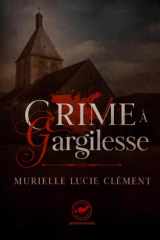 Crime à Gargilesse: Derrière la beauté des villages, l’ombre du crime. (French Edition) cover image