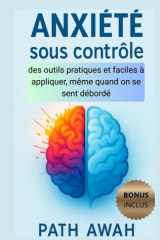 Anxiété sous contrôle: des outils pratiques et faciles à appliquer, même quand on se sent débordé cover image