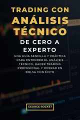Trading Con Análisis Técnico, de Cero a Experto - Una guía sencilla y práctica para entender el análisis técnico, hacer trading profesional y operar en bolsa con éxito cover image