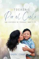 Tocada Por El Cielo - Una Historia de Pruebas, Amor Y Fe cover image