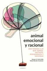 Animal emocional y racional: Una mirada a lo que somos: instinto, pensamiento y sociedad (Spanish Edition) cover image
