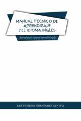 Manual técnico de aprendizaje del idioma inglés: Aprendiendo español aprendes inglés. (Spanish Edition) cover image