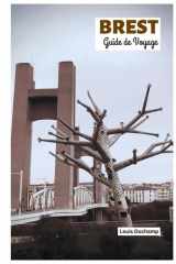 Brest Guide de Voyage: Attractions phares, aventures côtières, balades dans les environs, gastronomie locale, activités de plein air et excursions d'une journée avec des itinéraires pratiques cover image