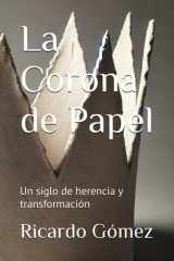 La Corona de Papel Un siglo de herencia y transformación cover image