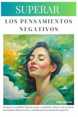 Superar Los Pensamientos Negativos - Restablece La Calma Y El Equilibrio Con Técnicas Para Controlar La Ansiedad Y Reducir El Estrés cover image