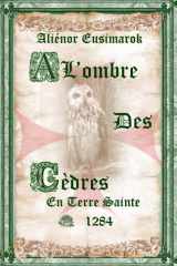 À l'Ombre des Cèdres: En Terre Sainte 1284 cover image