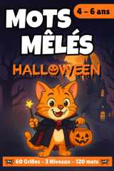 Mots Mêlés Halloween Enfants 4–6 ans – Cahier d'activités éducatif et ludique: 60 grilles progressives | 120 mots cachés | En couleur | Lecture & ... CP | Cadeau original (French Edition) cover image