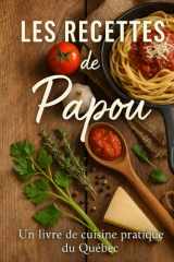 Les recettes de Papou: Un livre de recette familial du Québec cover image