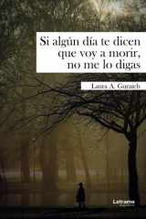 Si algún día te dicen que voy a morir, no me lo digas (Spanish Edition) cover image