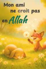 Mon ami ne croit pas en Allah: Amitié et différences de foi • islam pour enfants • album illustré • 4–8 ans cover image