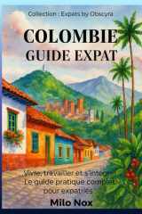 Colombie Guide Expat: Vivre, travailler et s’intégrer – Le guide pratique complet pour expatriés (Expats by Obscyra) (French Edition) cover image