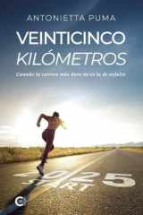 Veinticinco kilómetros: Cuando la carrera más dura no es la de asfalto (Spanish Edition) cover image