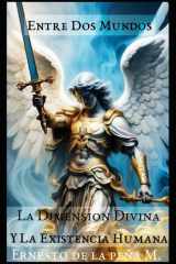 Entre Dos Mundos - La Dimensión Divina y La Existencia Humana cover image