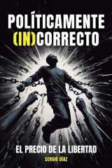 Políticamente (In)Correcto El precio de la libertad cover image