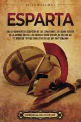 Esparta: Una apasionante descripción de los espartanos, su ciudad-estado en la antigua Grecia, las guerras greco-persas, la guerra del Peloponeso y ... e historia de Grecia) (Spanish Edition) cover image