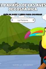 El Paraíso de las Aves de Costa Rica - La Fortuna: Guía de aves y libro para colorear (Spanish Edition) cover image