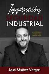 Innovacion En Seguridad Industrial - La metología que transformará la seguridad laboral: Prevención de riesgos, ISO 45001, Metodología de seguridad, Normas internacionales de seguridad cover image
