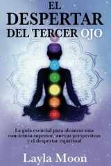 El despertar del tercer ojo - La guía esencial para alcanzar una conciencia superior, nuevas perspectivas y el despertar espiritual cover image