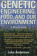 Genetic engineering, food, and our environment: a brief guide cover image