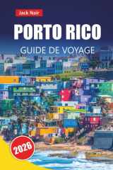 PORTO RICO GUIDE DE VOYAGE 2026: Explorez les attractions incontournables des Caraïbes, les plages, la cuisine locale et les choses à faire pour les visiteurs novices (French Edition) cover image