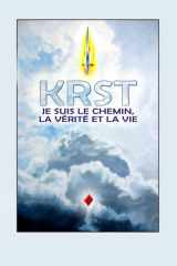 KRST: JE SUIS LE CHEMIN, LA VÉRITÉ ET LA VIE (French Edition) cover image