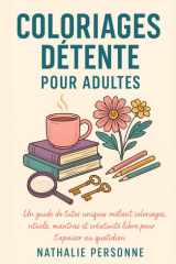 COLORIAGES DÉTENTE POUR ADULTES: Mystère cosy & douceur feel good Un guide de tutos uniques mêlant coloriages, rituels, mantras et créativité libre ... by Nathalie PERSONNE) (French Edition) cover image