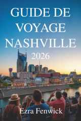 GUIDE DE VOYAGE DE NASHVILLE 202: Découvrez les sons, les saveurs et le charme du sud de Music City cover image